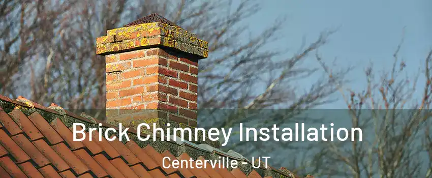 Brick Chimney Installation Centerville - UT