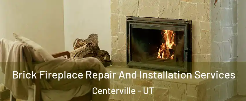  Brick Fireplace Repair And Installation Services Centerville - UT