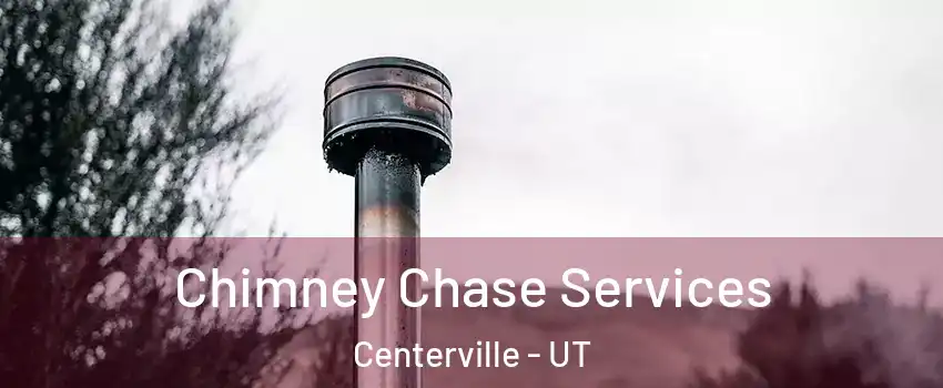  Chimney Chase Services Centerville - UT