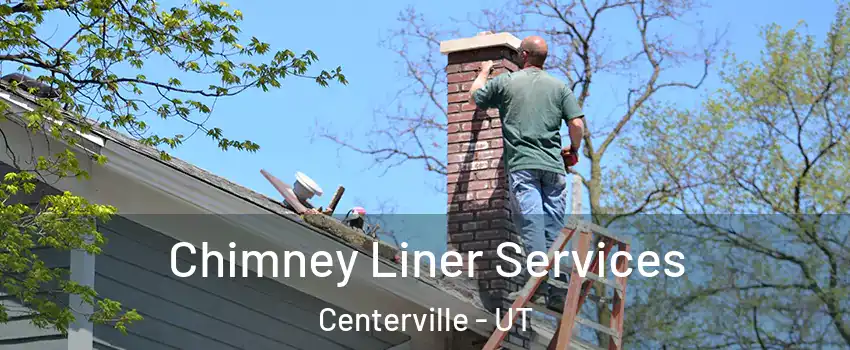  Chimney Liner Services Centerville - UT
