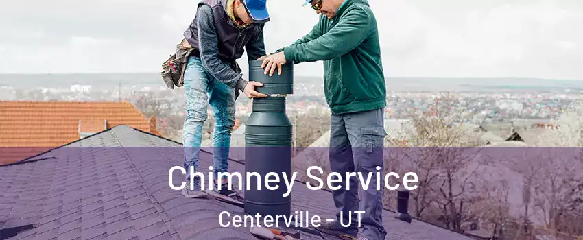  Chimney Service Centerville - UT