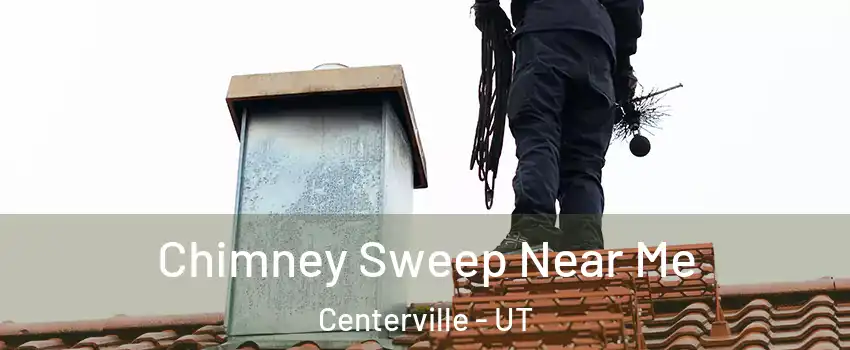  Chimney Sweep Near Me Centerville - UT