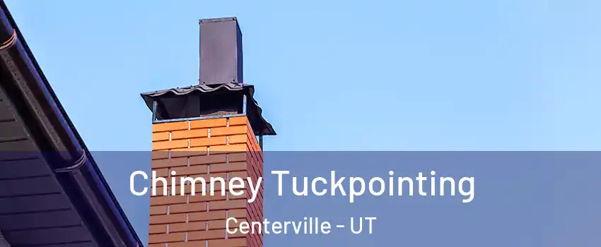  Chimney Tuckpointing Centerville - UT