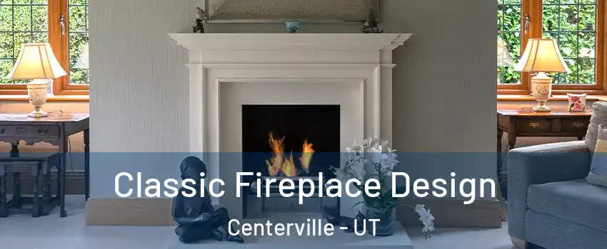  Classic Fireplace Design Centerville - UT