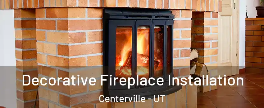  Decorative Fireplace Installation Centerville - UT
