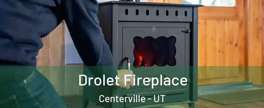  Drolet Fireplace Centerville - UT