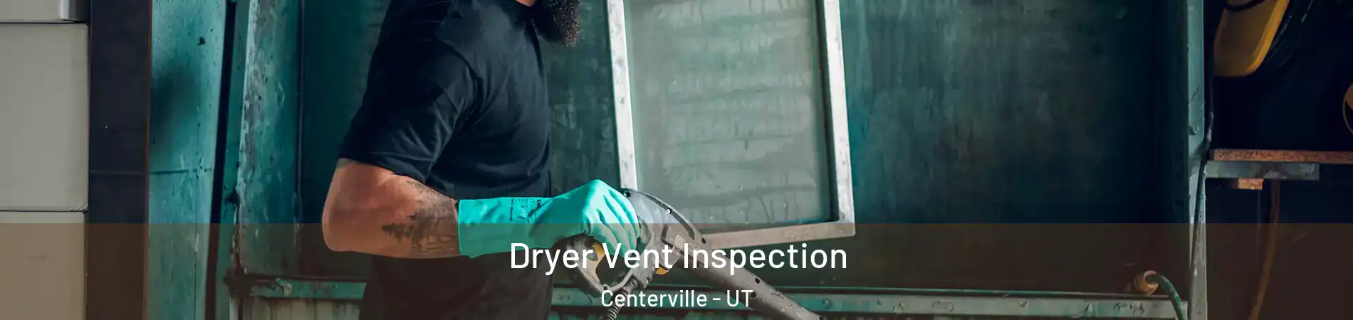  Dryer Vent Inspection Centerville - UT