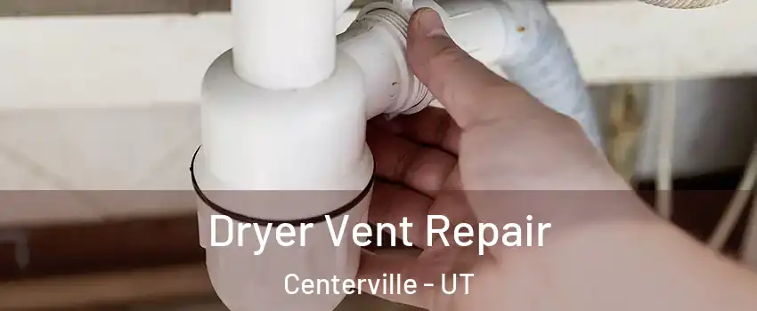  Dryer Vent Repair Centerville - UT