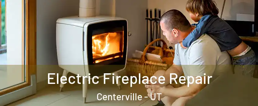  Electric Fireplace Repair Centerville - UT