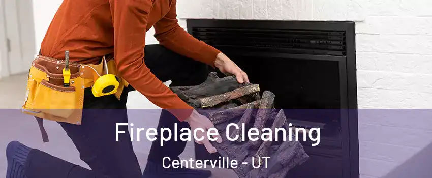 Fireplace Cleaning Centerville - UT
