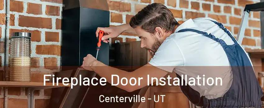  Fireplace Door Installation Centerville - UT