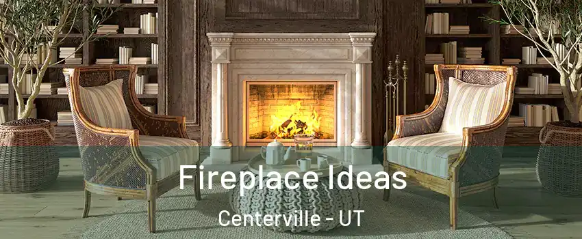 Fireplace Ideas Centerville - UT
