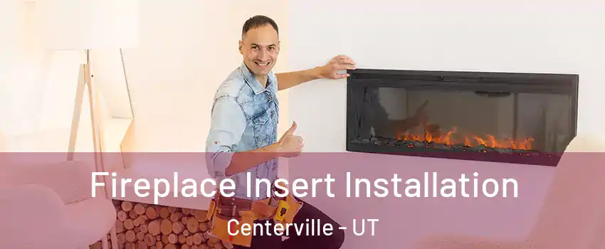  Fireplace Insert Installation Centerville - UT