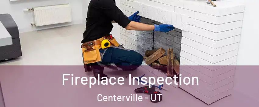  Fireplace Inspection Centerville - UT