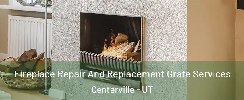  Fireplace Repair And Replacement Grate Services Centerville - UT