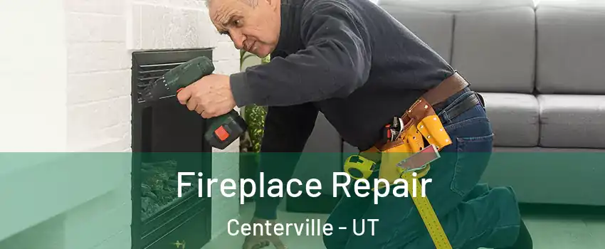  Fireplace Repair Centerville - UT