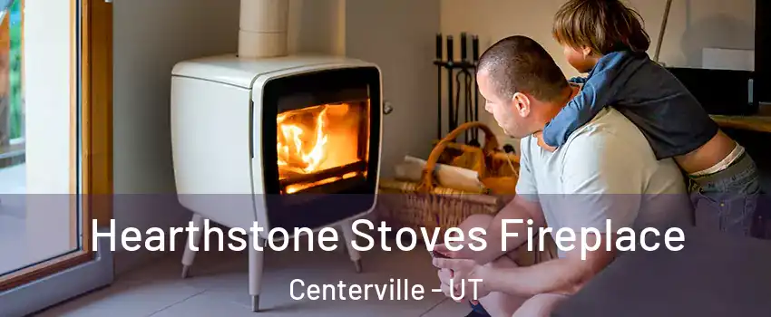  Hearthstone Stoves Fireplace Centerville - UT
