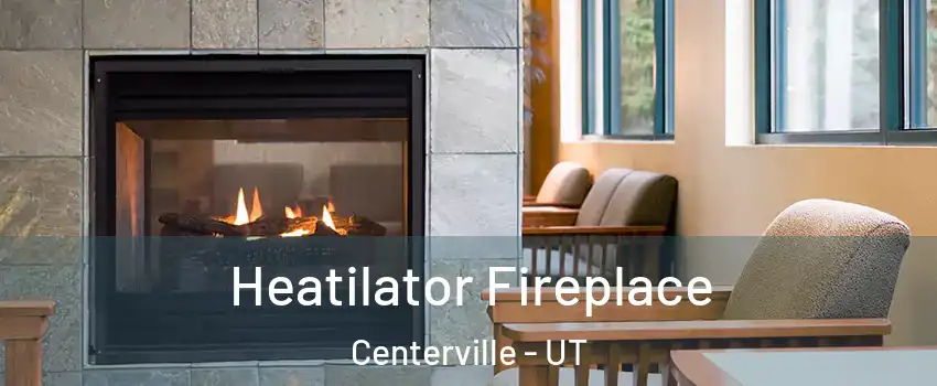  Heatilator Fireplace Centerville - UT