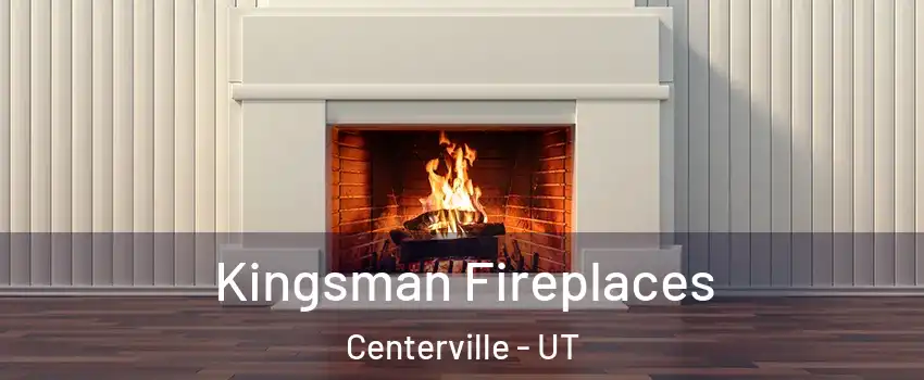  Kingsman Fireplaces Centerville - UT