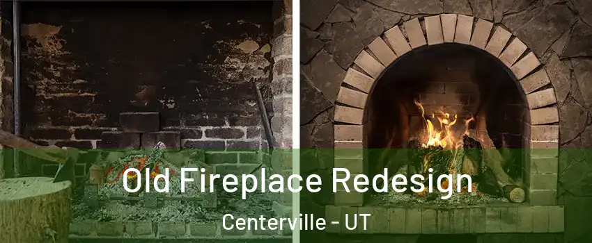  Old Fireplace Redesign Centerville - UT