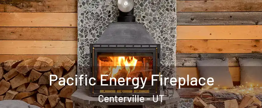  Pacific Energy Fireplace Centerville - UT