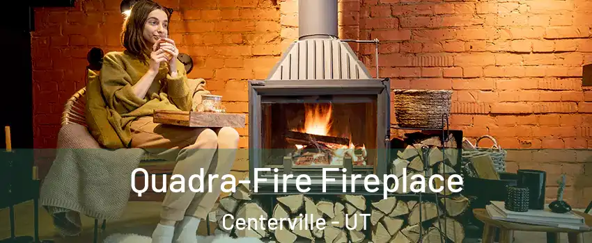  Quadra-Fire Fireplace Centerville - UT