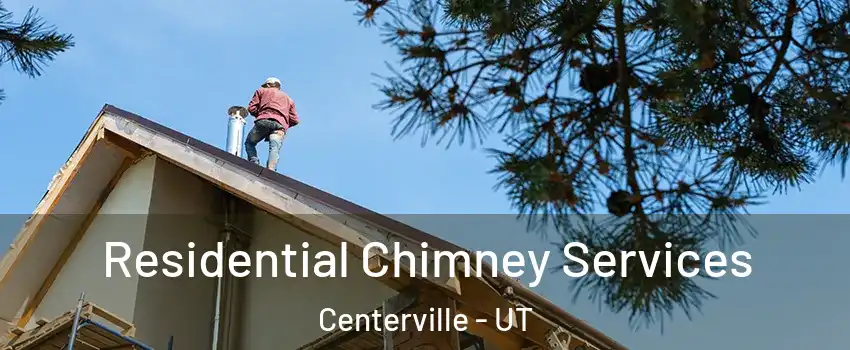  Residential Chimney Services Centerville - UT