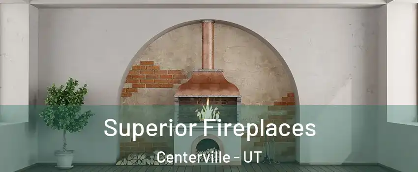  Superior Fireplaces Centerville - UT