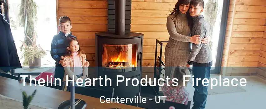  Thelin Hearth Products Fireplace Centerville - UT