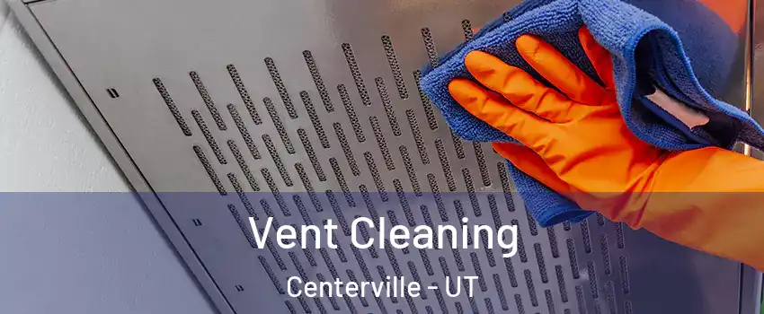  Vent Cleaning Centerville - UT